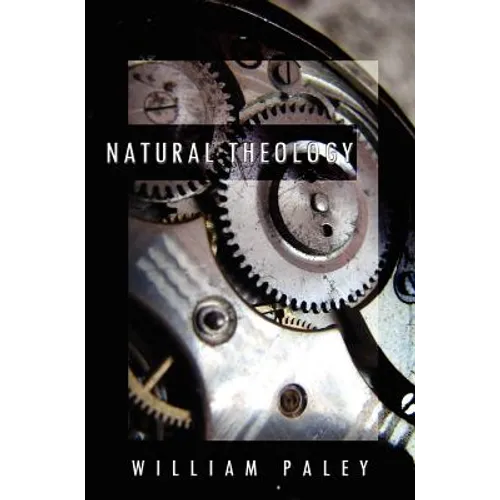 Natural Theology: or, Evidences of the Existence and Attributes of the Deity, Collected from the Appearances of Nature - Hardcover