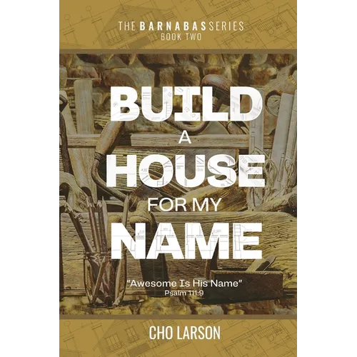 Build a House for My Name: Awesome is His Name (Psalm 111:9) - Paperback