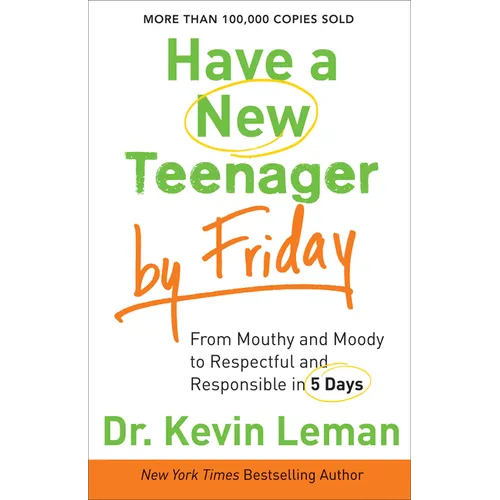 Have a New Teenager by Friday: From Mouthy and Moody to Respectful and Responsible in 5 Days - Paperback