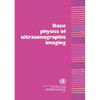 Basic Physics of Ultrasonographic Imaging - Paperback