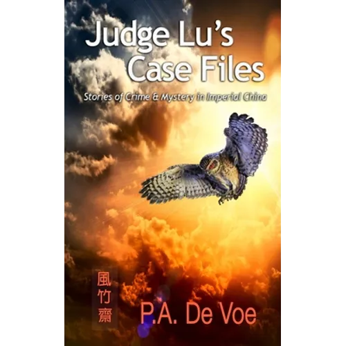 Judge Lu's Case Files: Stories of Crime & Mystery in Imperial China - Paperback