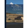 Negro Trail-Blazers of California - Paperback