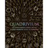 Quadrivium: The Four Classical Liberal Arts of Number, Geometry, Music, & Cosmology - Hardcover