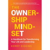 The Ownership Mindset: A Handbook for Transforming Your Life and Leadership - Hardcover