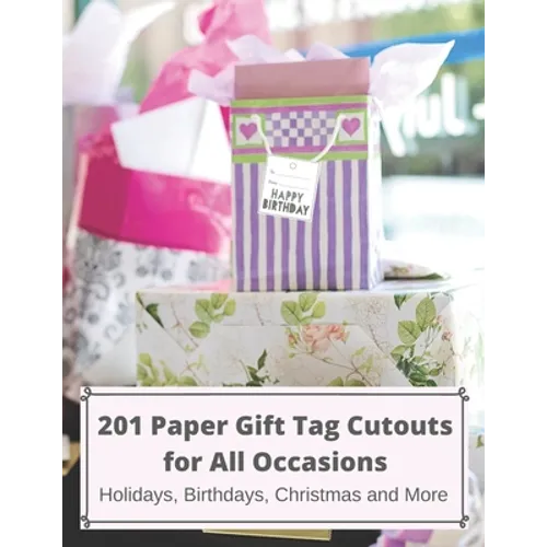 201 Paper GIFT TAG Cutouts for All Occasions: Holidays, Birthdays, Christmas and More - Paperback