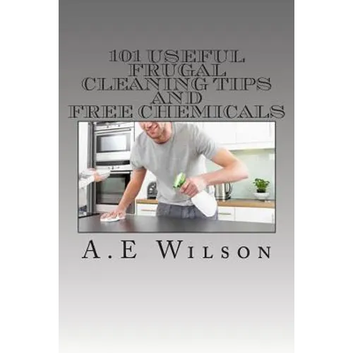 101 Useful Frugal Cleaning Tips And Free Chemicals - Paperback