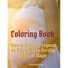 Coloring Book: How to Become Pregnant by Using Wiccan Fertility Spells of Magic - Paperback