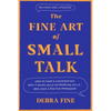 The Fine Art of Small Talk: How to Start a Conversation, Keep It Going, Build Networking Skills - And Leave a Positive Impression! - Hardcover