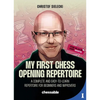 My First Chess Opening Repertoire for Black and White: A Complete and Easy-To-Learn Guide for Beginners and Improvers - Paperback