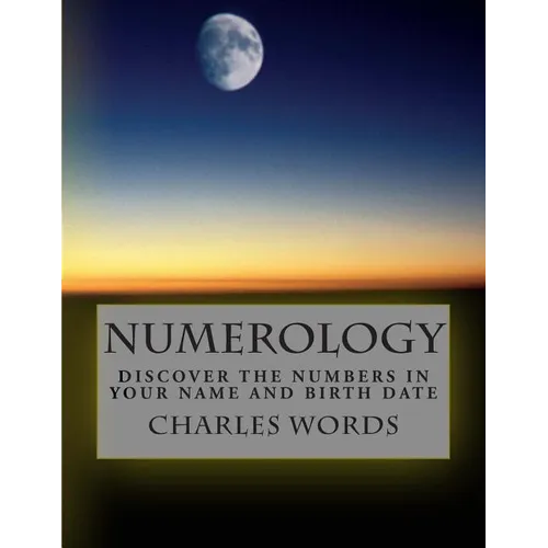 Numerology: Discover The Numbers In Your Name And Birth Date - Paperback