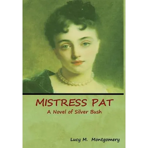 Mistress Pat: A Novel of Silver Bush - Hardcover