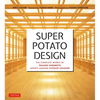 Super Potato Design: The Complete Works of Takashi Sugimoto, Japan's Leading Interior Designer - Paperback