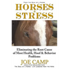 Horses & Stress - Eliminating The Root Cause of Most Health, Hoof, and Behavior Problems: From The Soul of a Horse - Paperback