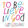To Believe in God - Hardcover