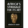 Africa's Struggle for Its Art: History of a Postcolonial Defeat - Hardcover
