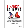 Financial Cold War: A View of Sino-Us Relations from the Financial Markets - Hardcover