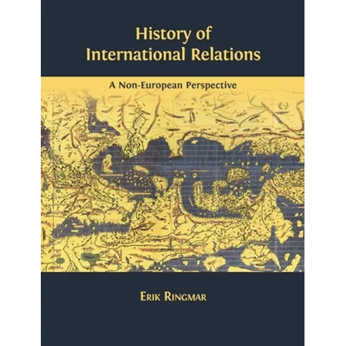 History of International Relations: A Non-European Perspective - Hardcover