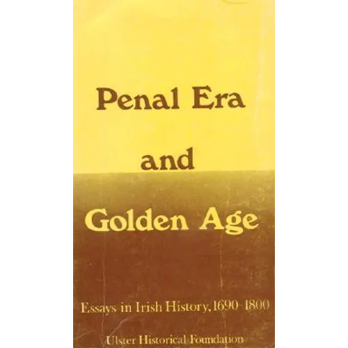 Penal Era & Golden Age: Essays in Irish History, 1690-1800 - Paperback