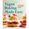 Vegan Baking Made Easy: 60 Foolproof Plant-Based Recipes - Paperback