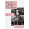 The Jael Finishing School for Ladies: Etiquette for Dangerous Women - Paperback