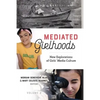 Mediated Girlhoods: New Explorations of Girls' Media Culture, Volume 2 - Paperback