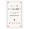 Good Fengshui: A Step-By-Step Guide to Creating Balance and Harmony in Your Home - Paperback