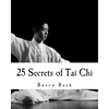 25 Secrets of Tai Chi: Chen Family Taijiquan 25 Key Disciplines - Paperback