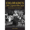 Colorado's Mrs. Captain Ellen Jack: Mining Queen of the Rockies - Paperback