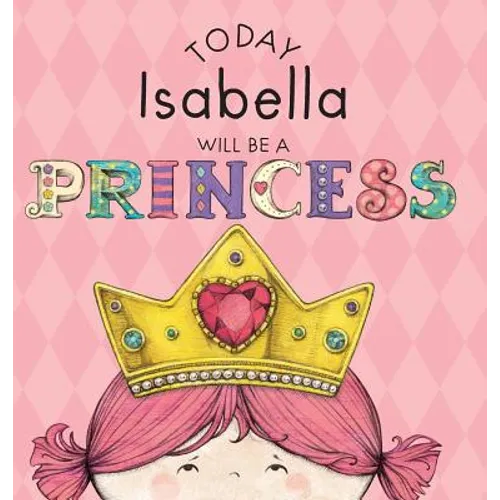 Today Isabella Will Be a Princess - Hardcover