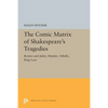 The Comic Matrix of Shakespeare's Tragedies: Romeo and Juliet, Hamlet, Othello, and King Lear - Paperback