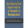 Investing in Real Estate with No or Virtually No Downpayment: 12 Proven Ideas and Strategies to Structure a Real Estate Transaction for Investors and - Paperback