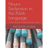 Nouns Declension in the Polish Language: in all 7 Cases both in singular and plural number - Paperback