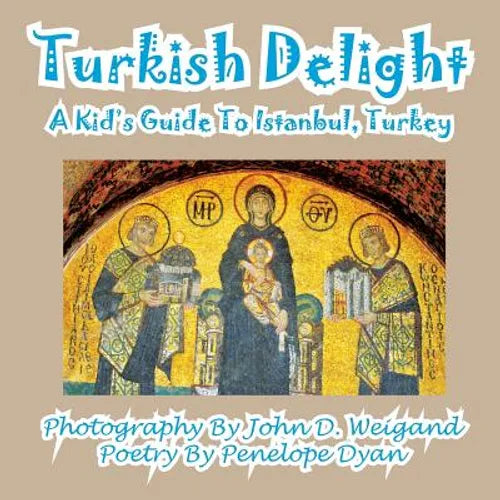 Turkish Delight--A Kid's Guide To Istanbul, Turkey - Paperback