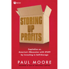 Storing Up Profits: Capitalize on America's Obsession with Stuff by Investing in Self-Storage - Paperback