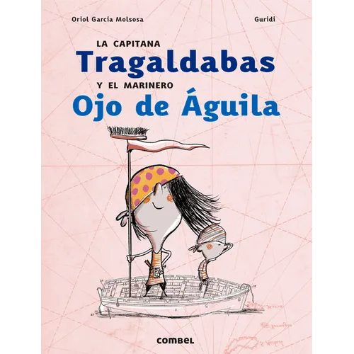 La Capitana Tragaldabas Y El Marinero Ojo de Águila - Hardcover
