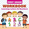 First Grade Workbook: Learning Letters & Numbers - Paperback