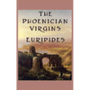 The Phoenician Virgins: A Tragedy of the House of Oedipus - Hardcover