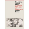 Pregnancy Without Birth: A Feminist Philosophy of Miscarriage - Hardcover