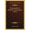 Homeopathy In Medicine And Surgery (1913) - Paperback