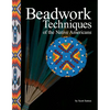 Beadwork Techniques: Of the Native Americans - Paperback