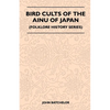 Bird Cults of the Ainu of Japan (Folklore History Series) - Paperback