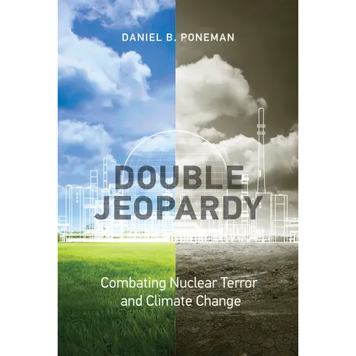Double Jeopardy: Combating Nuclear Terror and Climate Change - Paperback