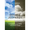 Double Jeopardy: Combating Nuclear Terror and Climate Change - Paperback