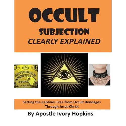 Occult Subjection Clearly Explained: Settng The Captive Free Through Jesus Christ - Paperback