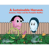 A Sustainable Harvest: Ameena, Felipe and the Pumpkin Muffins - Hardcover