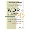 Work Disrupted: Opportunity, Resilience, and Growth in the Accelerated Future of Work - Hardcover