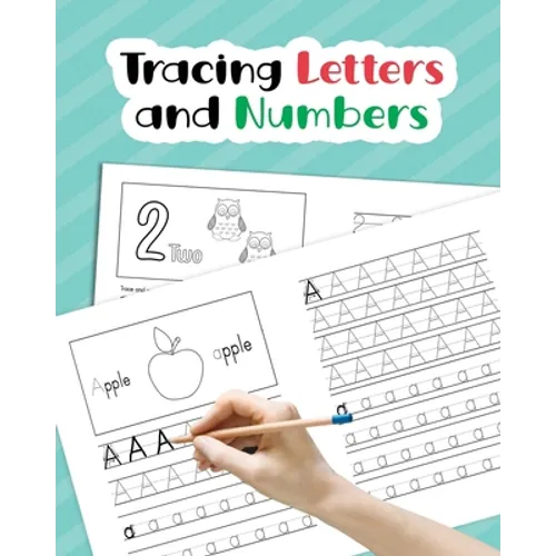 Tracing Letters and Numbers: Learn How to Write Alphabet Upper and Lower Case and Numbers 1-10 for Preschool, Kindergarten, and Kids Ages 3-5 - Paperback