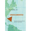 Undocumented: My Journey to Princeton and Harvard and Life as a Heart Surgeon - Paperback