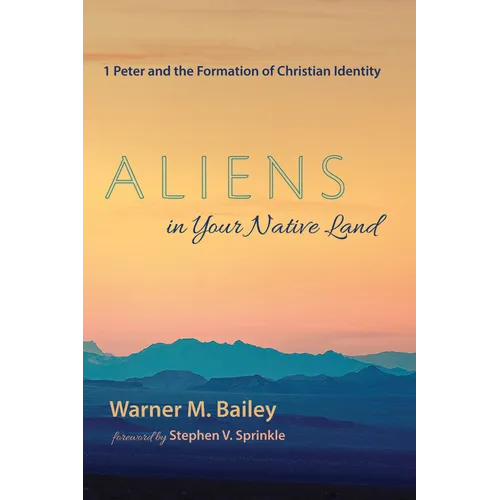 Aliens in Your Native Land: 1 Peter and the Formation of Christian Identity - Hardcover