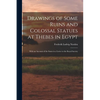 Drawings of Some Ruins and Colossal Statues at Thebes in Egypt: With an Account of the Same in a Letter to the Royal Society - Paperback